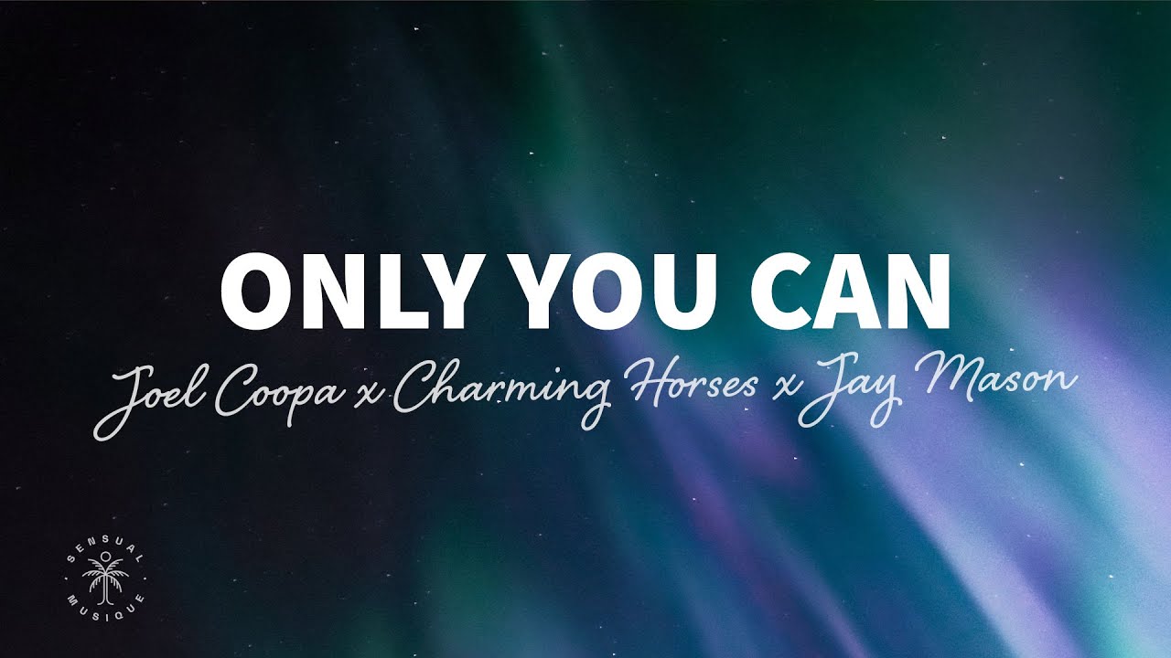 Joel Coopa & Charming Horses - Only You Can (Lyrics) with Jay Mason
