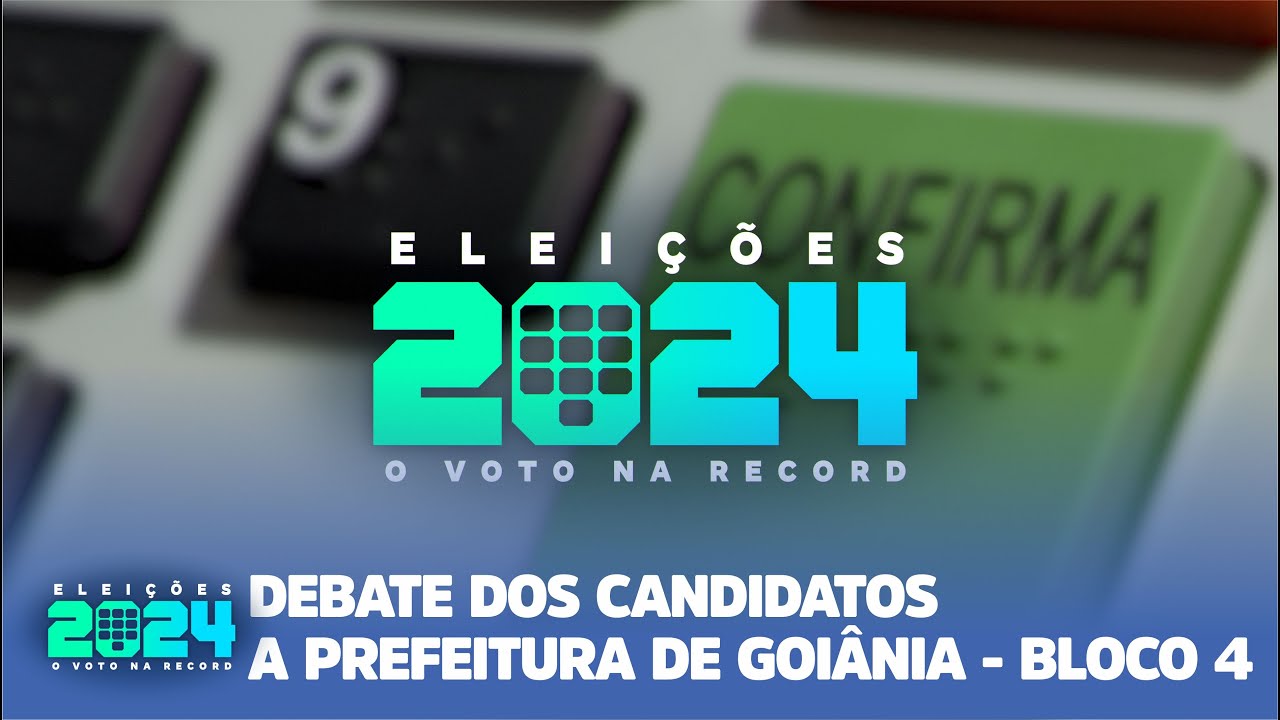 ELEIÇÕES 2024 - DEBATE DOS CANDIDATOS A PREFEITURA DE GOIÂNIA BLOCO 4