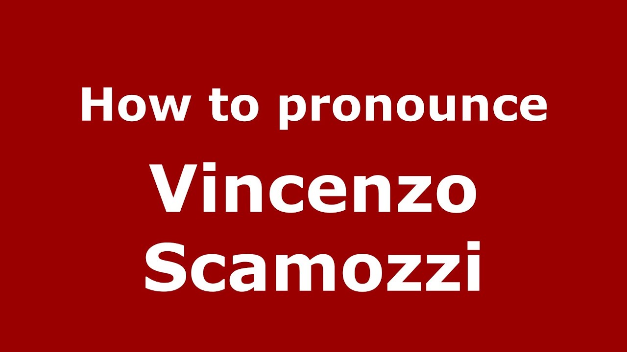 How to pronounce Vincenzo Scamozzi (Italian/Italy) - PronounceNames.com