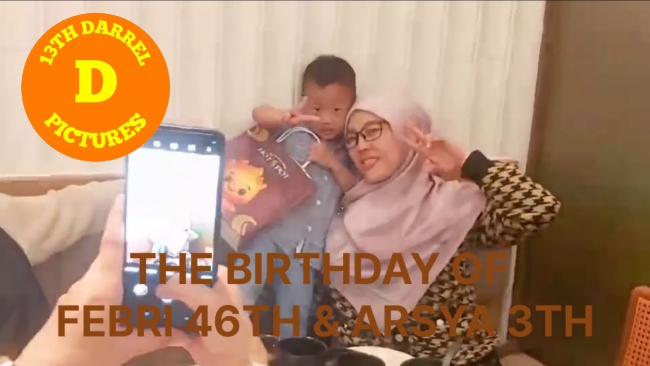 The Birthday of Febri 46th & Arsya 3th | 13th Darrel Pictures 
