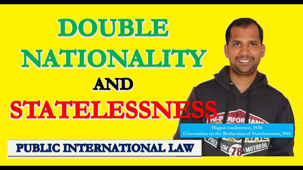 Double Nationality and Statelessness | Public International Law