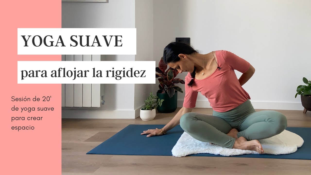 PRÁCTICA DE YOGA SUAVE | PARA AFLOJAR LA RIGIDEZ | 20 minutos 🌺