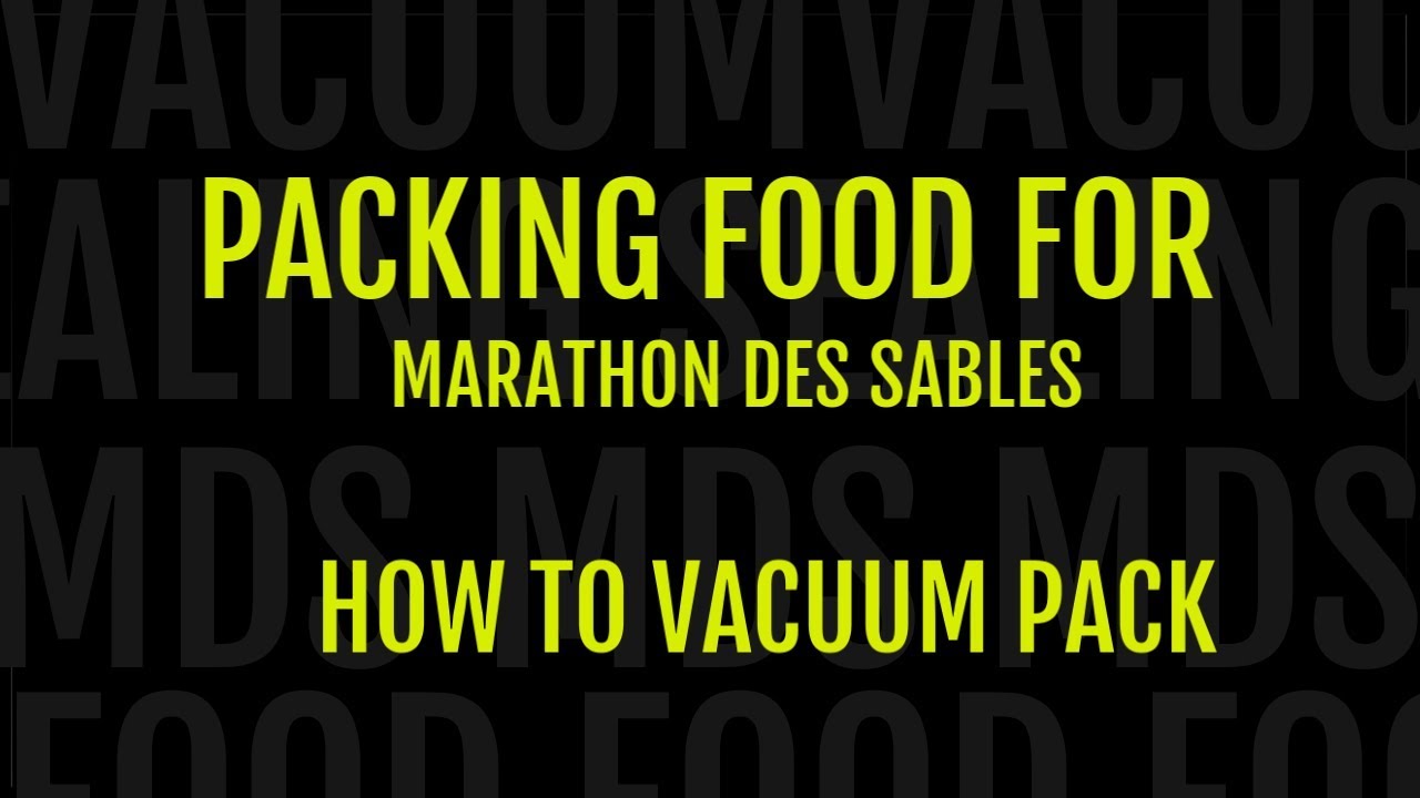 How to vacuum pack food for a multi stage event | Marathon des Sables