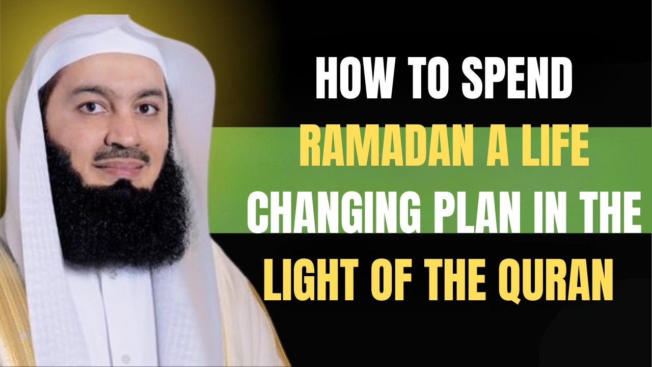 How to Spend Ramadan: A Life-Changing Quran Plan | Mufti Menk