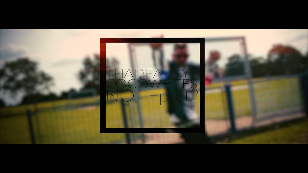 Coco Whites ft. Tha Deadeye - No Lie part 2 ( music video )