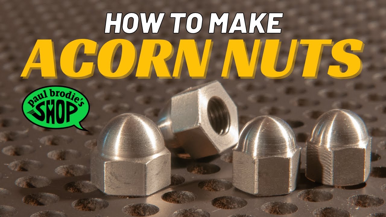 How to make acorn nuts // Paul Brodie's Shop