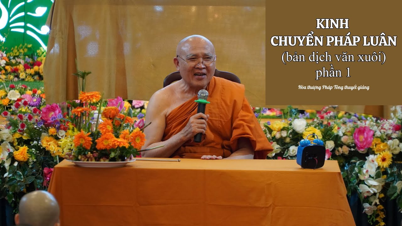 Kinh Chuyển Pháp Luân (bản dịch văn xuôi) phần 1 - HT Pháp Tông thuyết giảng khóa trong XGGD mùa Thu