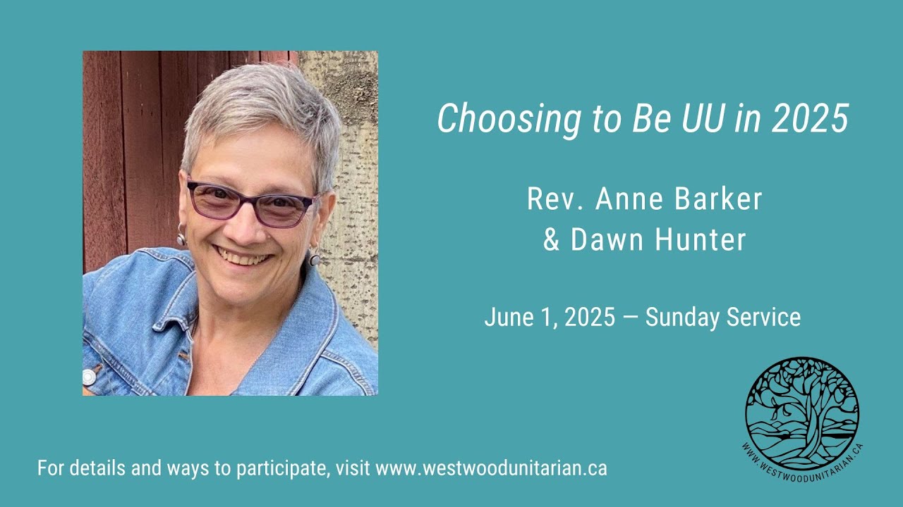 “Choosing to Be UU in 2025,” Rev. Anne Barker & Dawn Hunter, June 1, 2025
