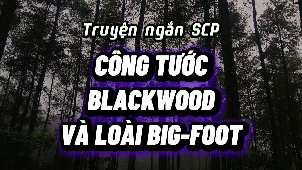 Công Tước Blackwood Và Loài Bigfoot