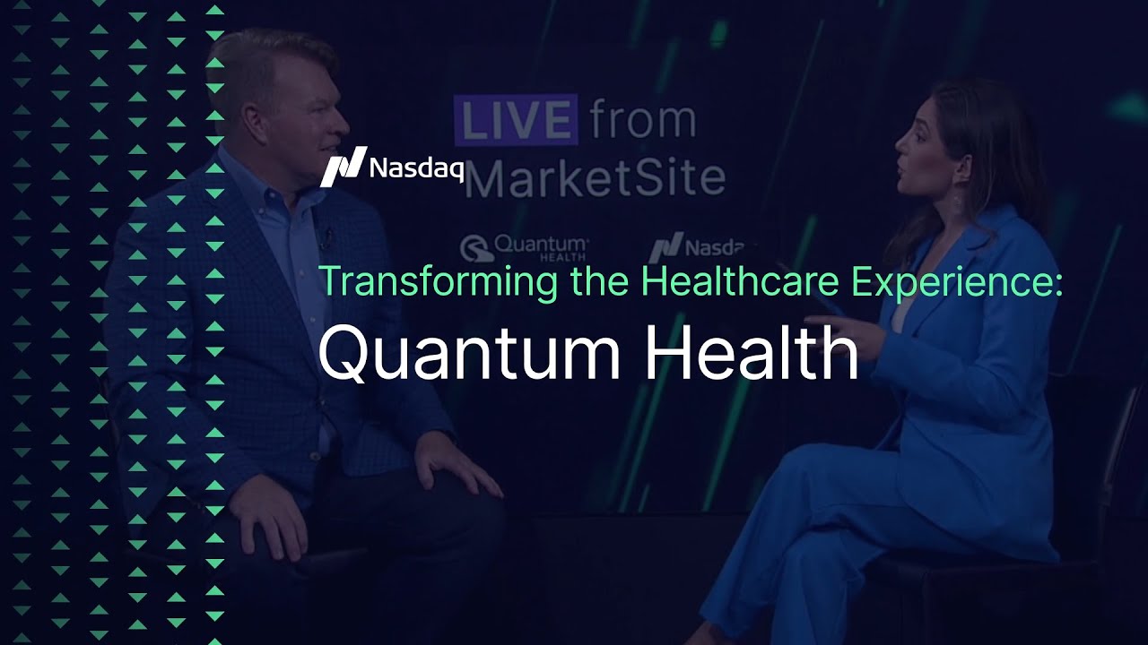 Transforming the Healthcare Experience: Live From MarketSite: Quantum Health