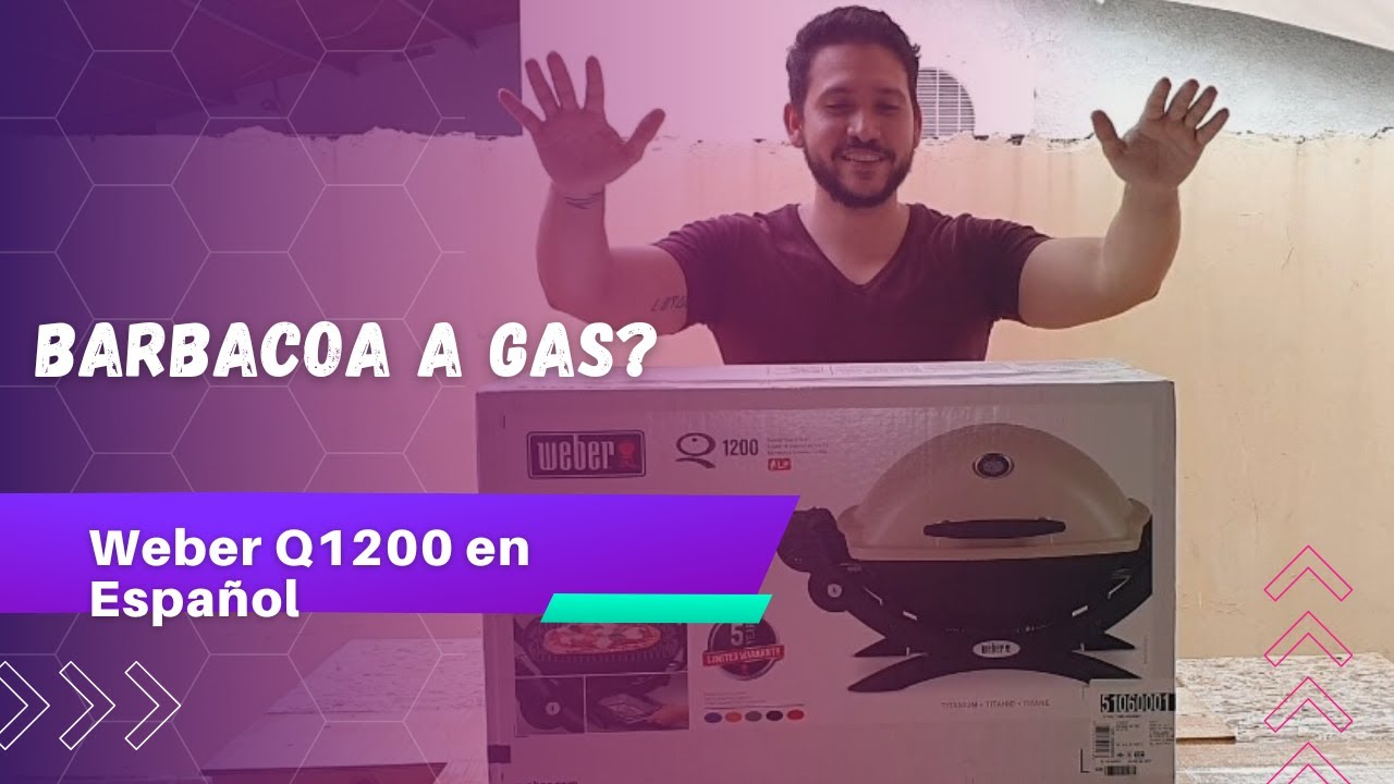 Unbox y review Weber Q1200 EN ESPAÑOL