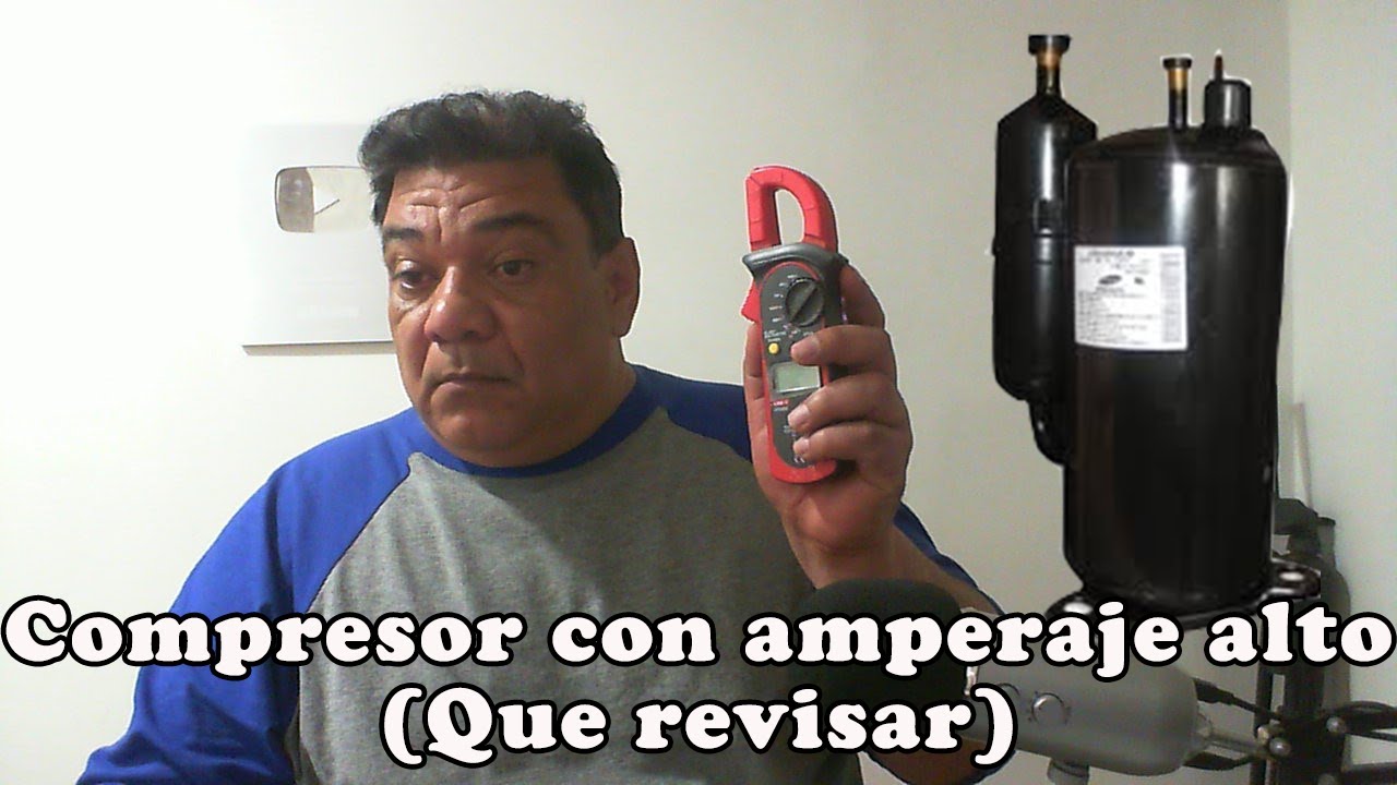 Compresor con amperaje alto (Que revisar)