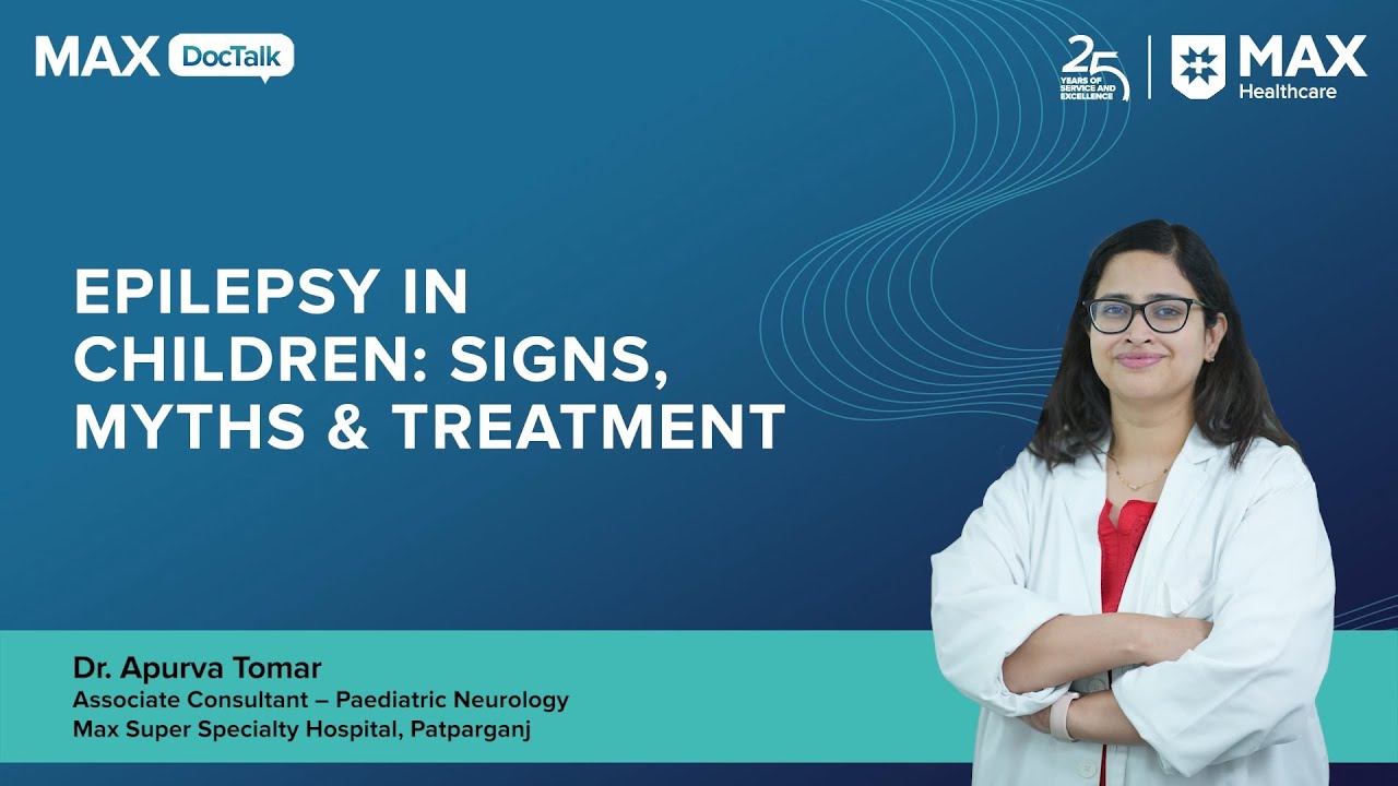 Epilepsy in Children: Signs, Myths & Treatment | Dr Apurva Tomar