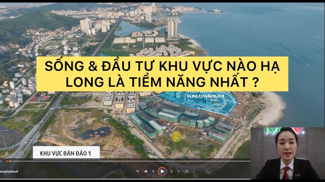 SỐNG VÀ ĐẦU TƯ KHU VỰC NÀO HẠ LONG LÀ TIỀM NĂNG NHẤT ? (Video số 01)