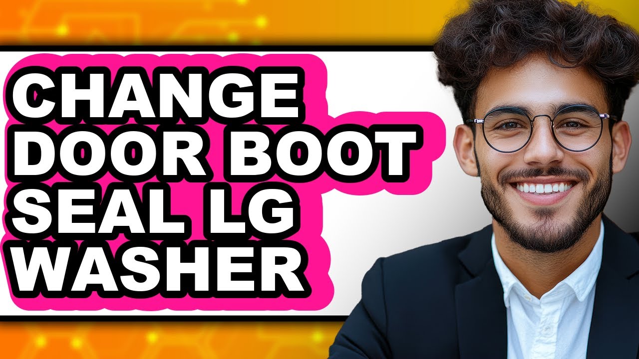 How to Change Door Boot Seal on LG Washer 2025 - Full Guide