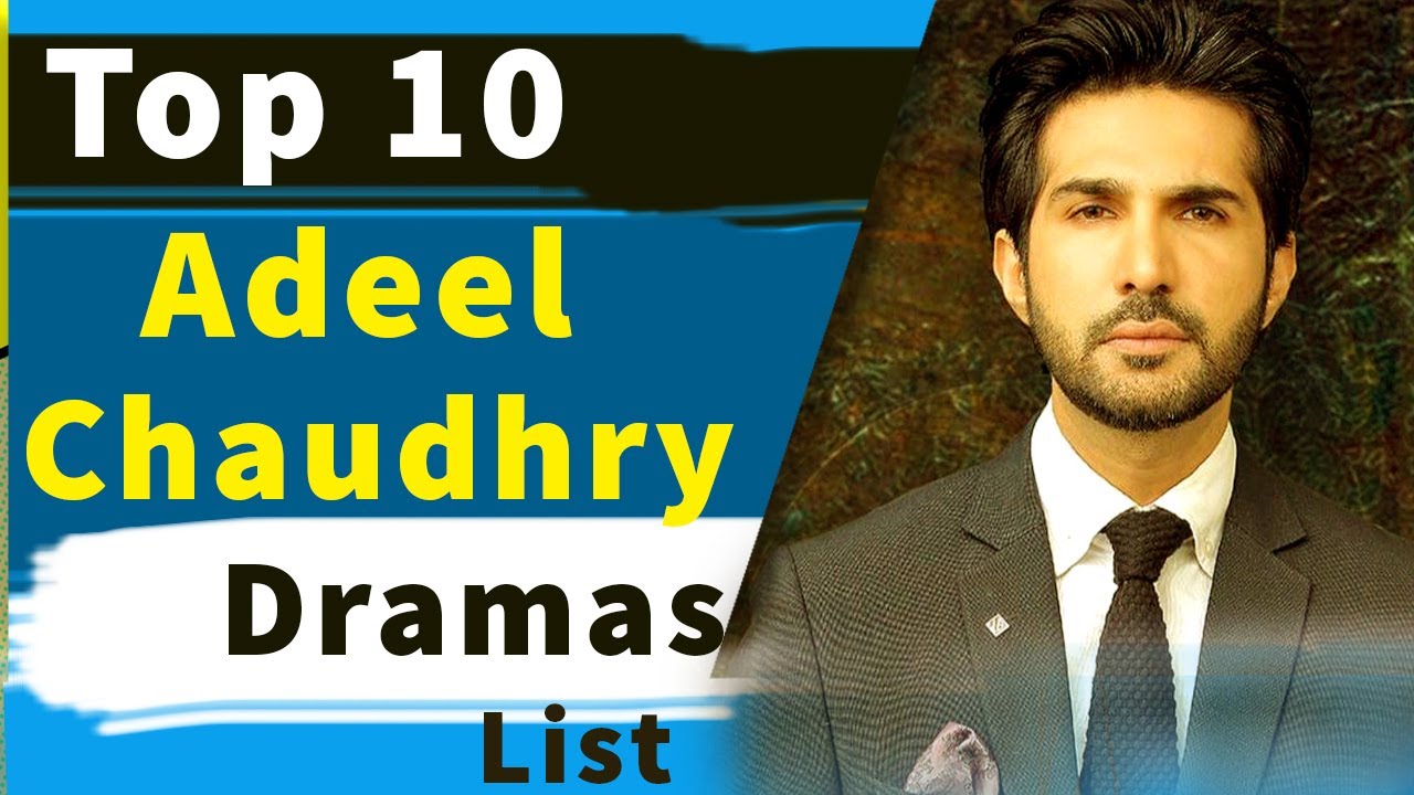 Top 10 Adeel Chaudhry Drama Serial List | Adeel chaudhry dramas 2020