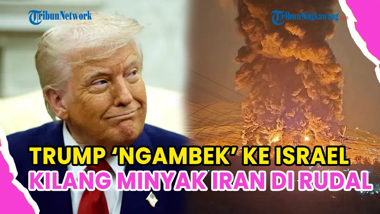 🔺TRUMP NGAMBEK KE ISRAEL USAI PANGKALAN MINYAK IRAN DI RUDAL DAN HANCUR❗