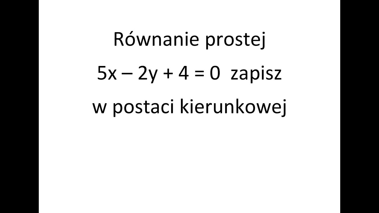 Zapisz równanie prostej w postaci kierunkowej
