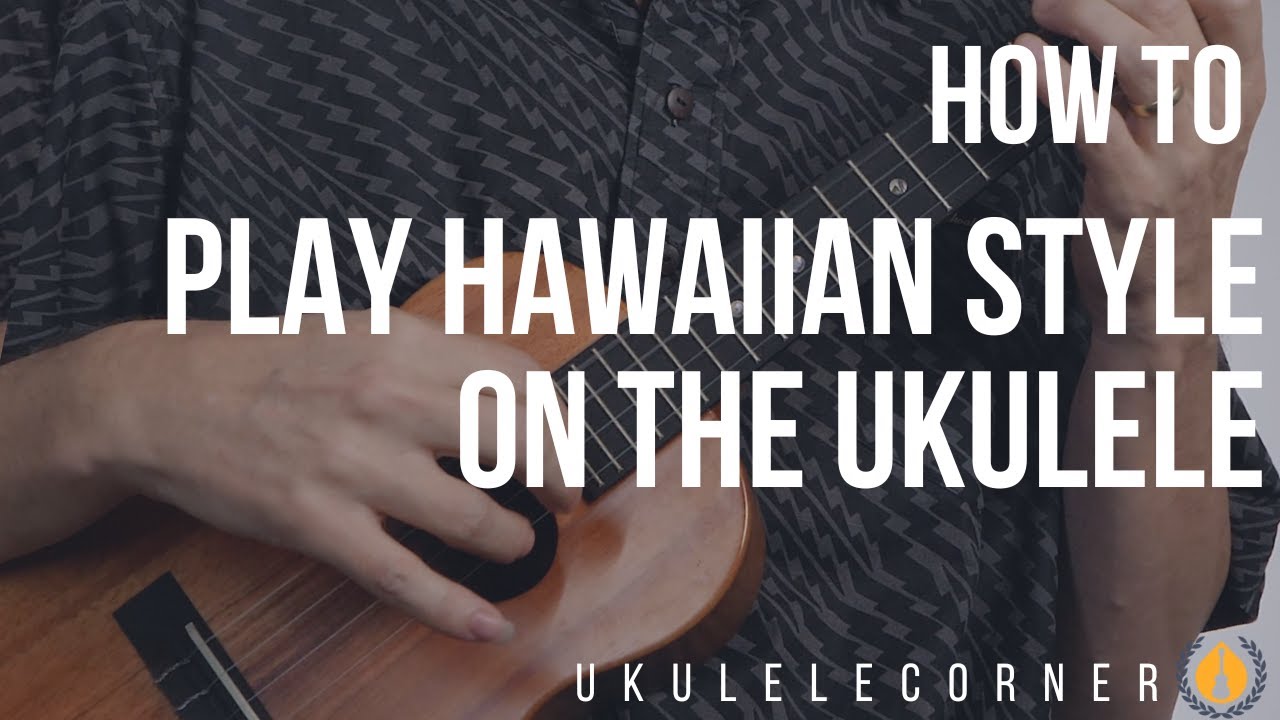 How to play Hawaiian style on the Ukulele