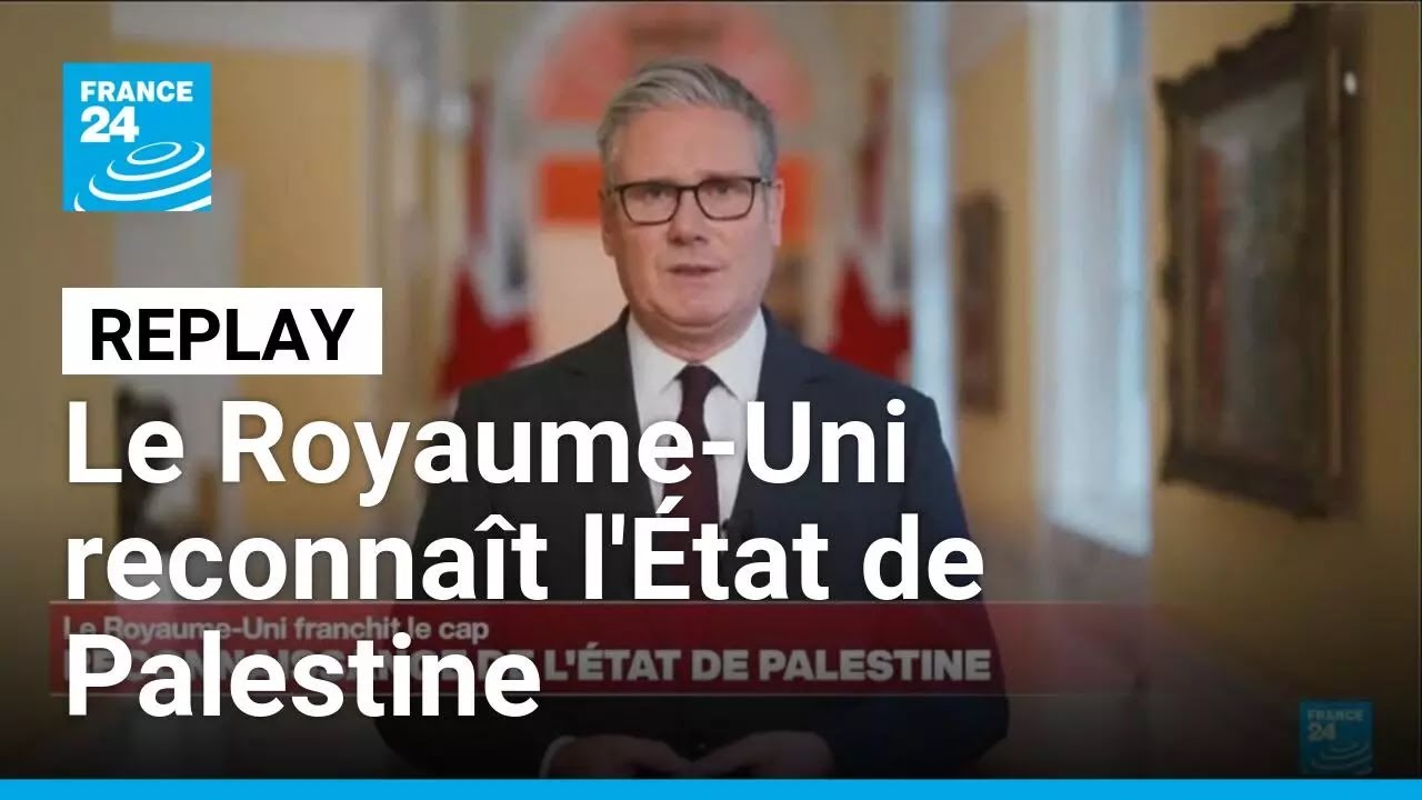 REPLAY - Le Royaume-Uni reconnaît officiellement l'État de Palestine • FRANCE 24