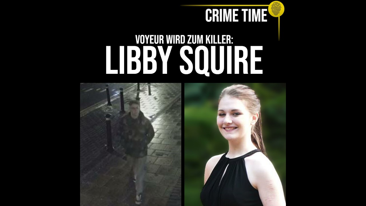 Er starrt durch Fenster, dann tötet er: Der Mord an Libby Squire | True Crime PODCAST | CRIME TIME