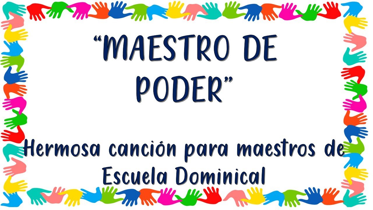YO QUIERO SER UN MAESTRO DE PODER (Canción para MAESTROS de ESCUELA DOMINICAL)