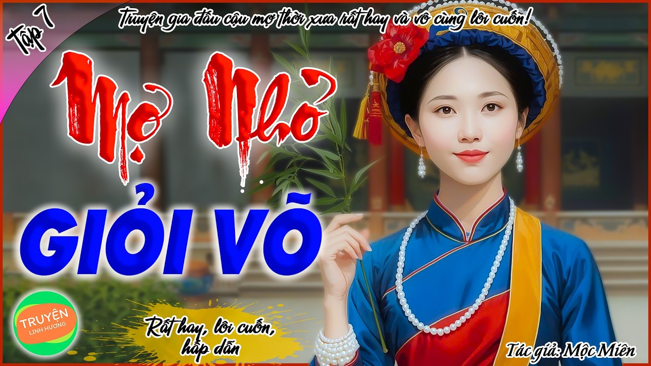 Mợ Nhỏ giỏi võ-Tập 7-Cái chết đầy tính toán của Bà Hai-Truyện gia đấu cậu mợ thời xưa rất hay!