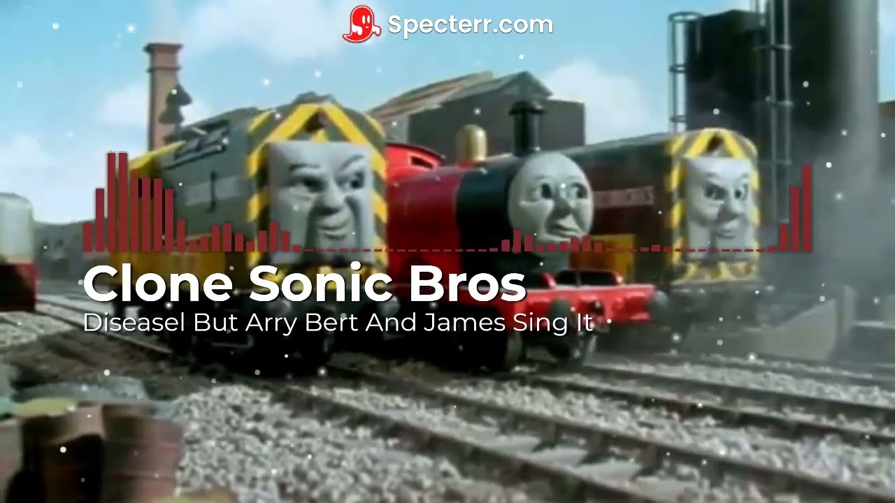 Middle Engine/Diseasel But Arry Bert And James Sing It