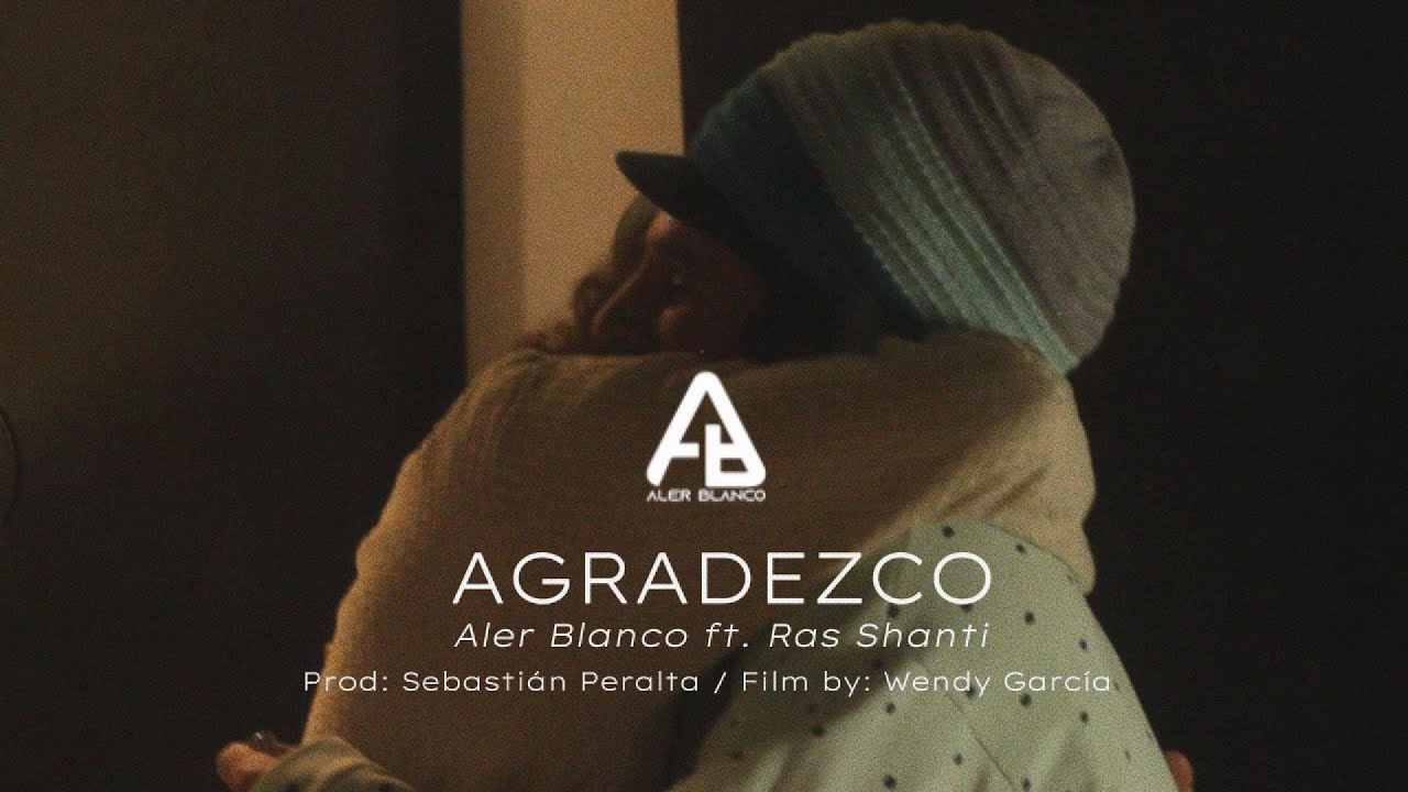 Aler Blanco ft. Ras Shanti – AGRADEZCO (Video Oficial)