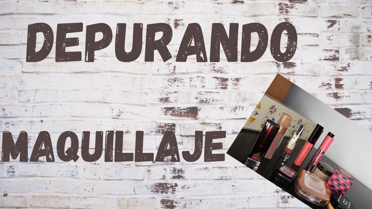 DEPURANDO 2021: Maquillaje