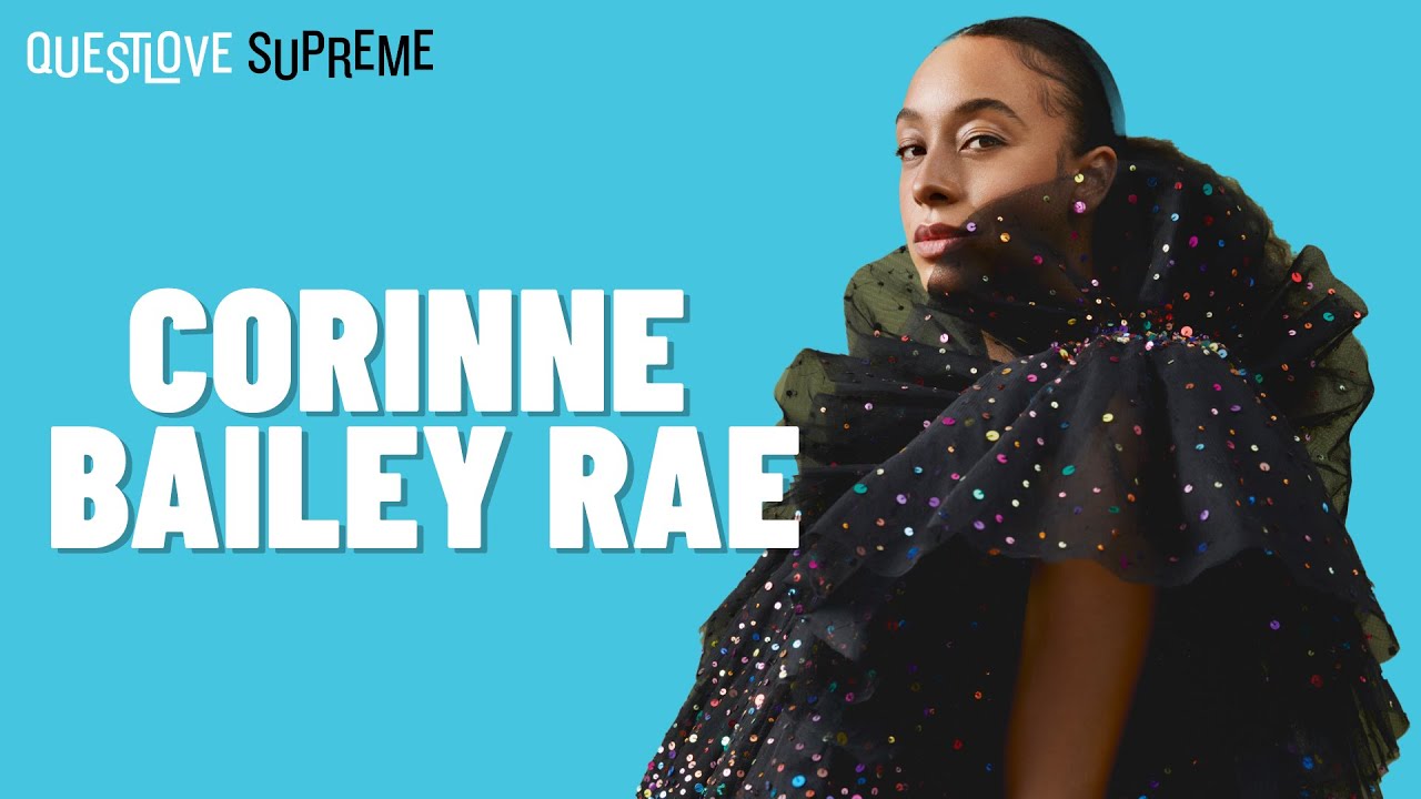 Corinne Bailey Rae | Questlove Supreme