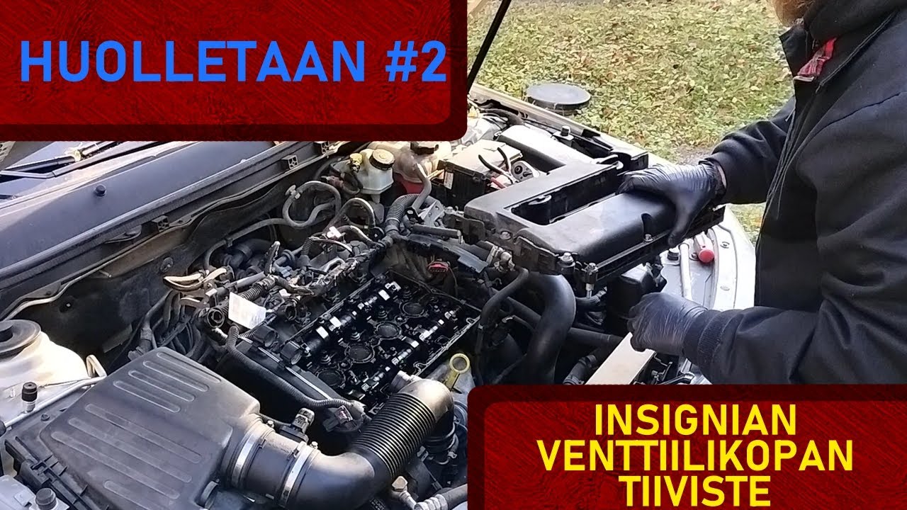 HUOLLETAAN #2 - INSIGNIA 1.6 TURBON VENTTIILIKOPAN TIIVISTE