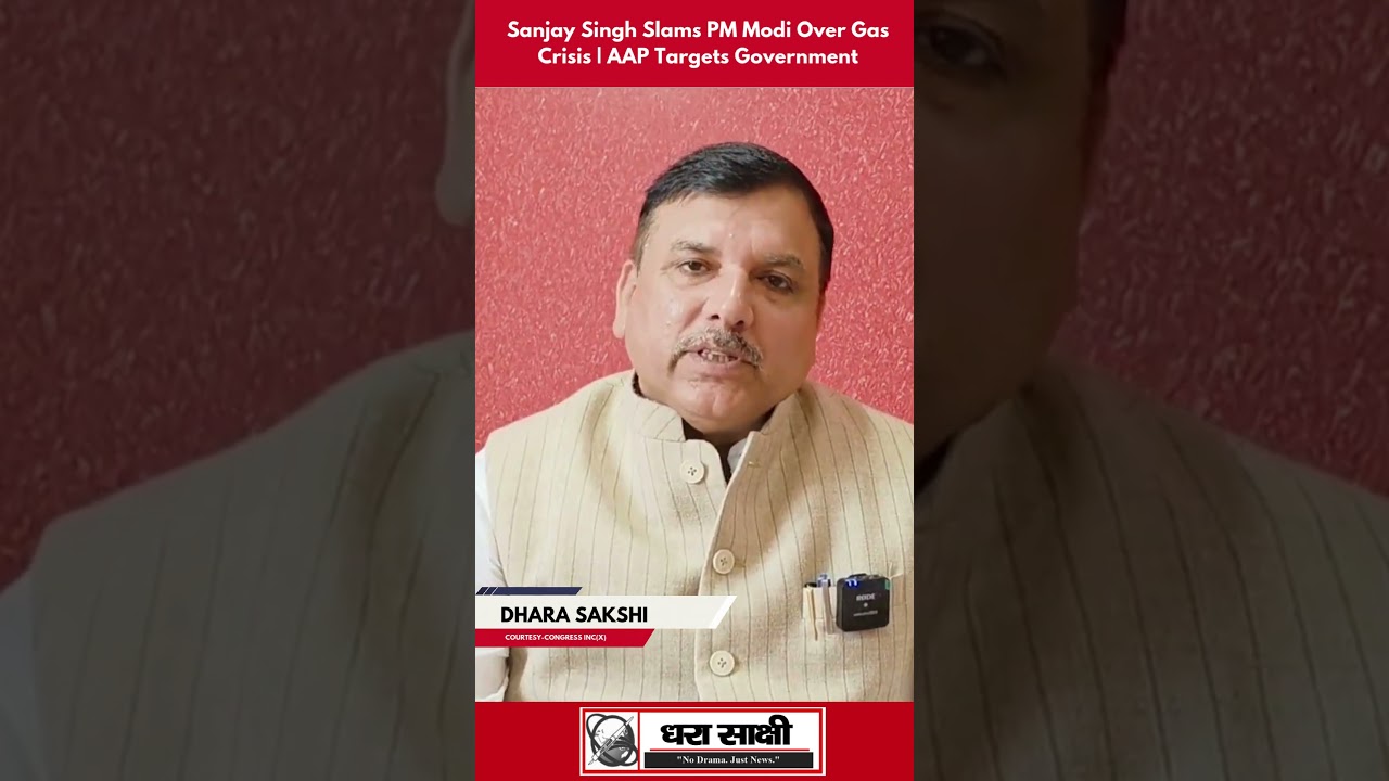 Sanjay Singh Slams PM Modi Over Gas Crisis | AAP Targets Government-1
