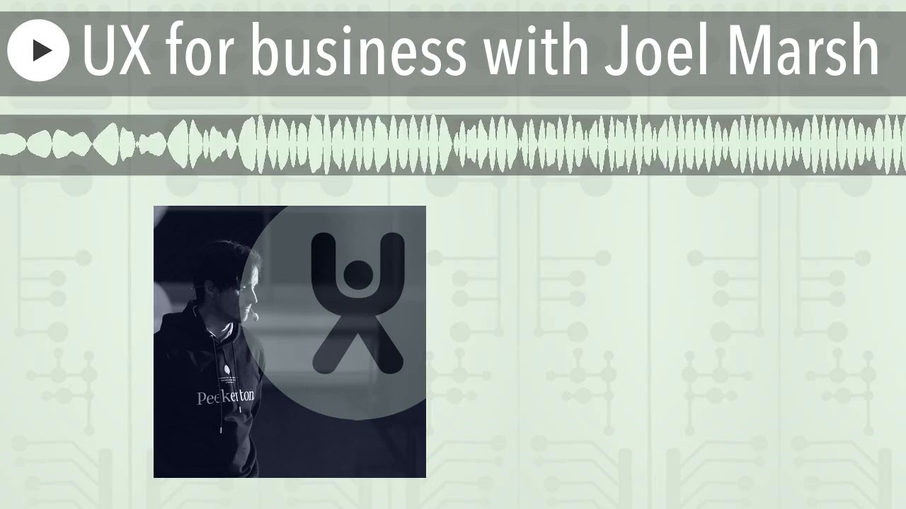 UX for business with Joel Marsh