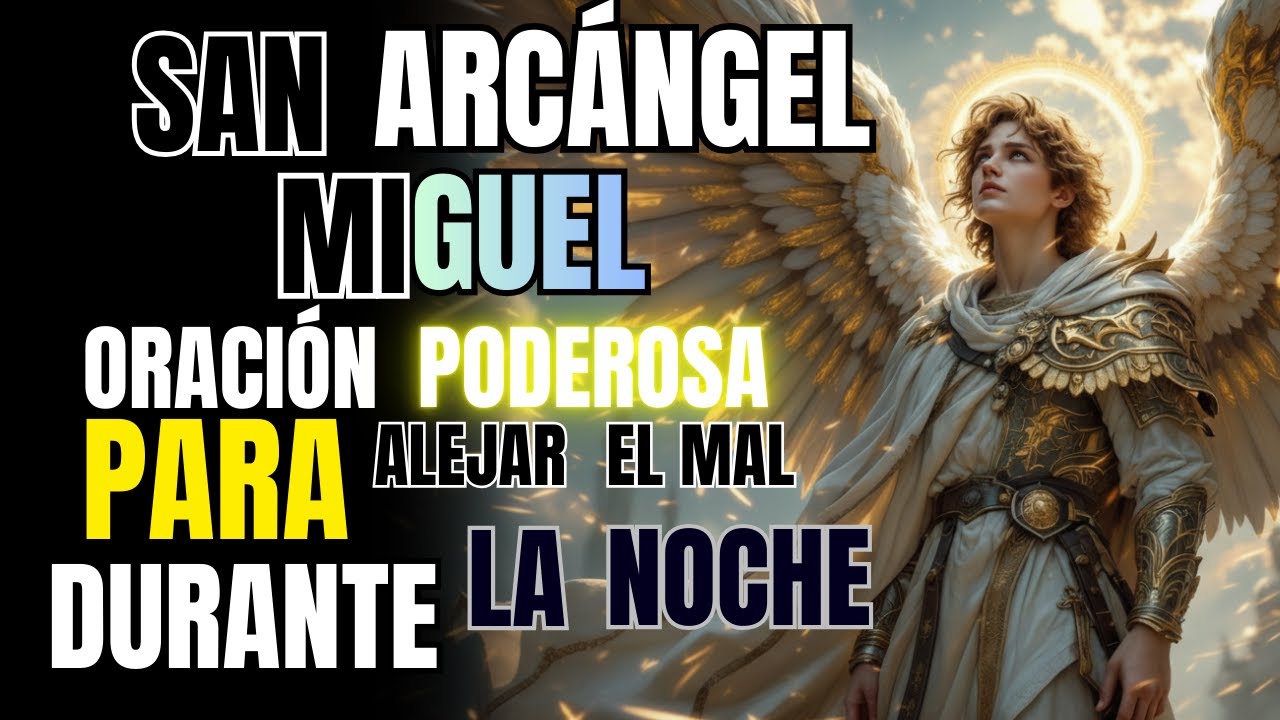 San Miguel Arcángel: Oración Nocturna para Alejar Todo Mal y Descansar Esta Noche.