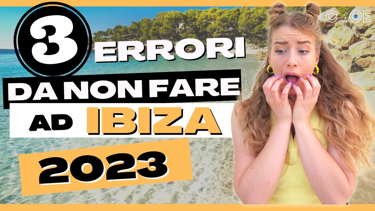 3 ERRORI DA NON FARE AD IBIZA! - 2023