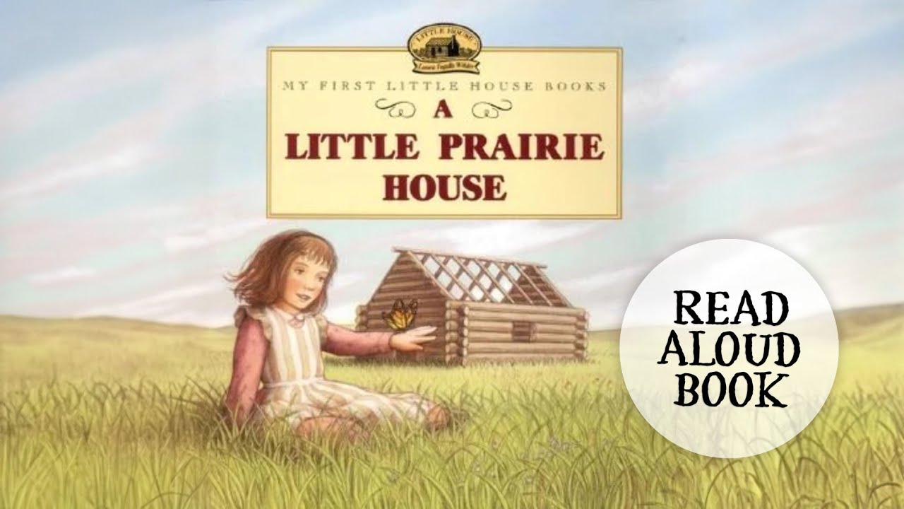 📖 A Little Prairie House, My First Little House Books by Laura Ingalls Wilder, Read Aloud Book