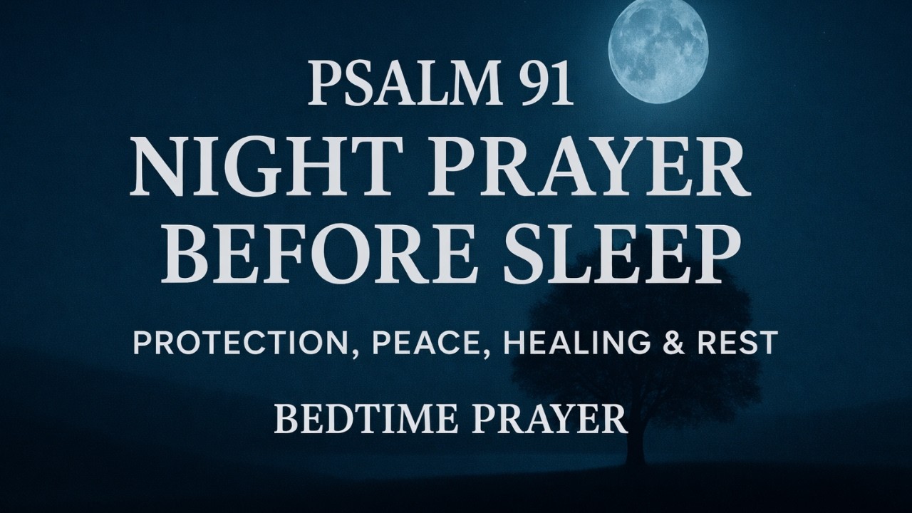 Psalm 91 Night Prayer 🌙 | Powerful Prayer for Protection, Peace & Victory While You Sleep