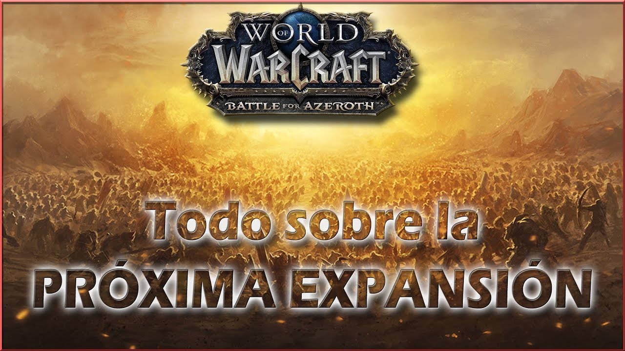 TODO sobre BATTLE FOR AZEROTH | Próxima expansión