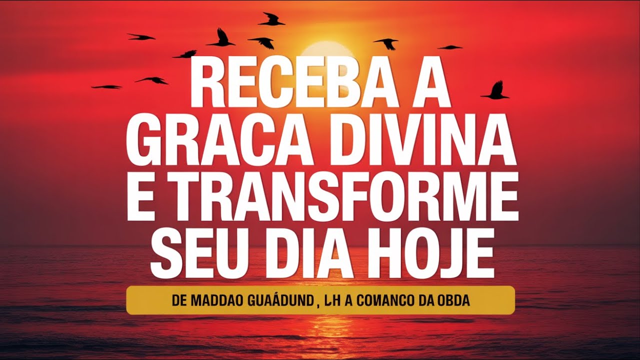 Abençoada e Transformadora Oração da Manhã Para Receber a Graça Divina e Transformar Seu Dia
