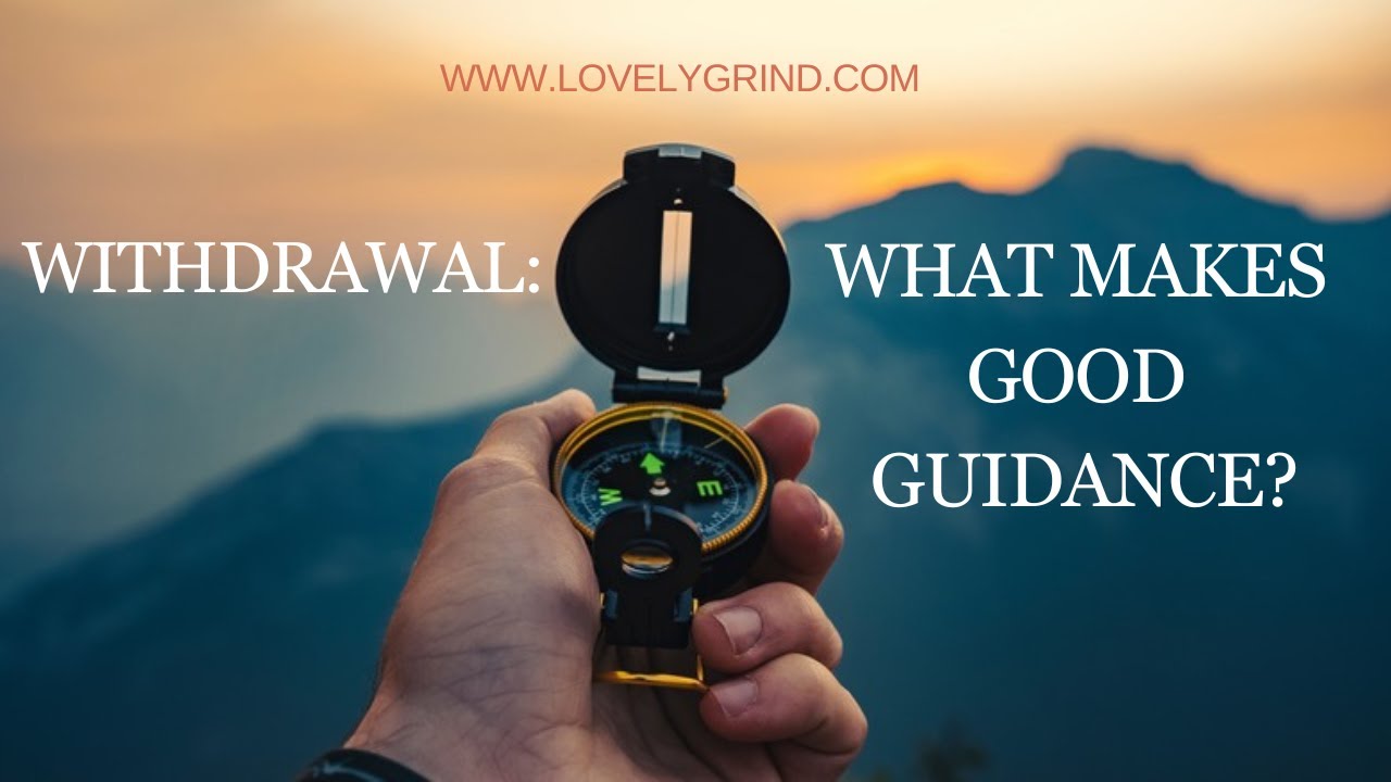 Withdrawal: What Makes Good Guidance?