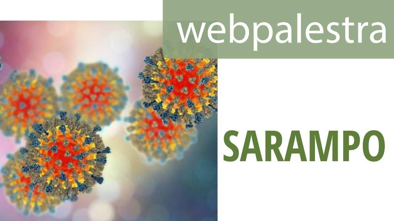 Webpalestra - Sarampo: diagn&oacute;stico precoce e cobertura vacinal