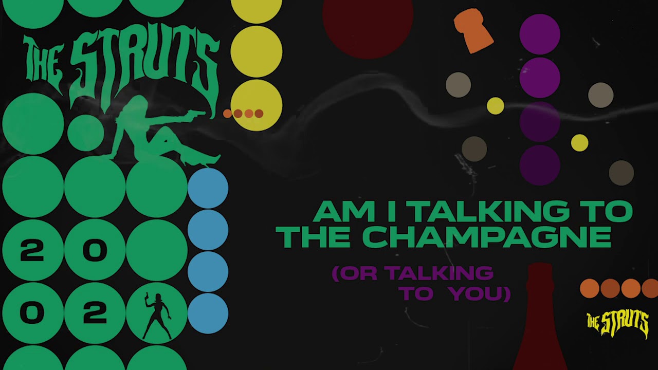 The Struts - Am I Talking to the Champagne (Or Talking to You) (Official Audio)