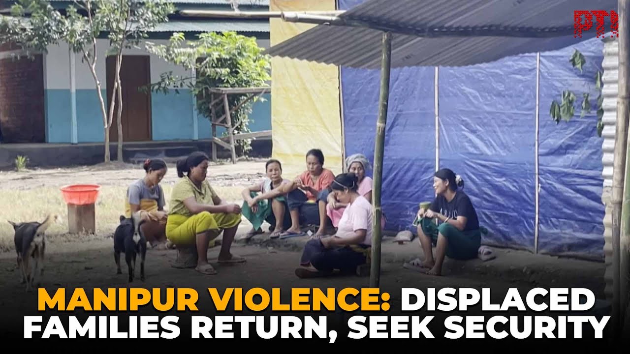 Manipur Violence: Displaced families begin returning home, demand security presence