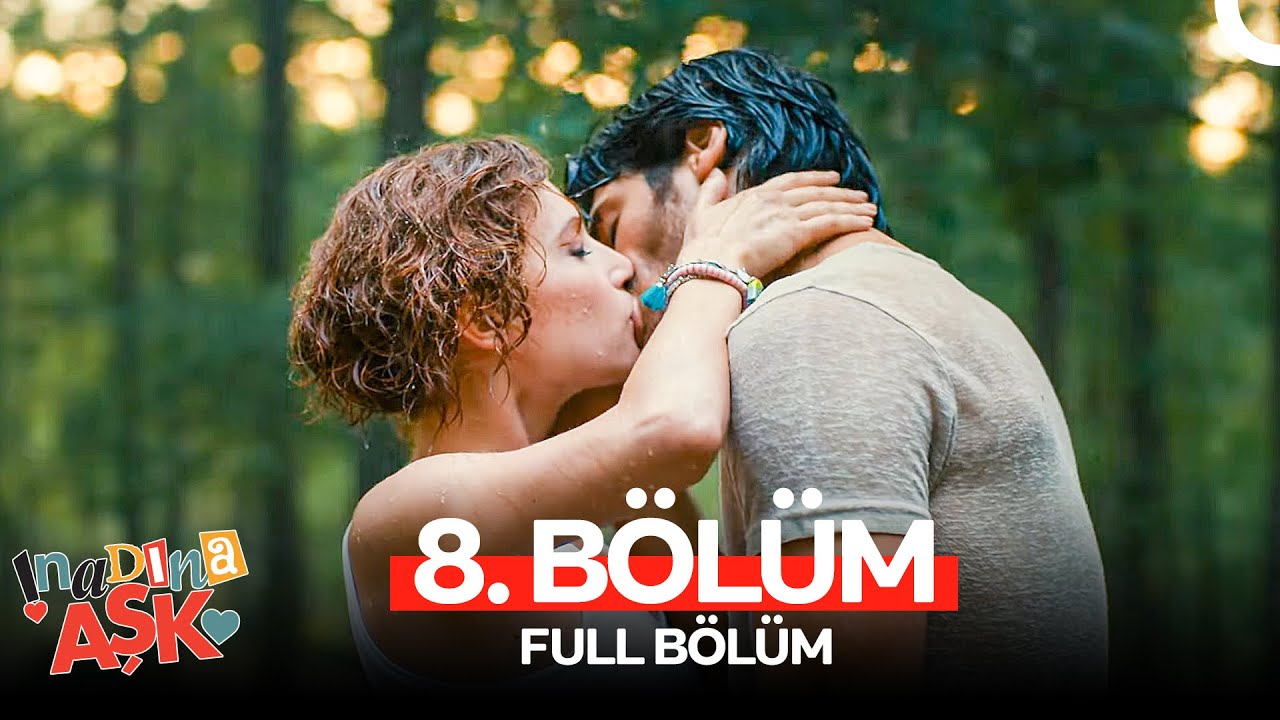 İnadına Aşk 8. Bölüm (FULL HD)