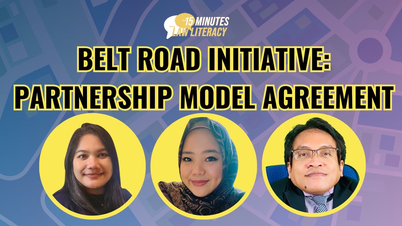 15 Mins Law Literacy - Belt Road Initiative (BRI) Partnership & Model Agreement