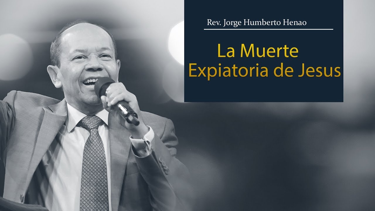 La Muerte Expiatoria de Jesus Rev  Humberto Henao