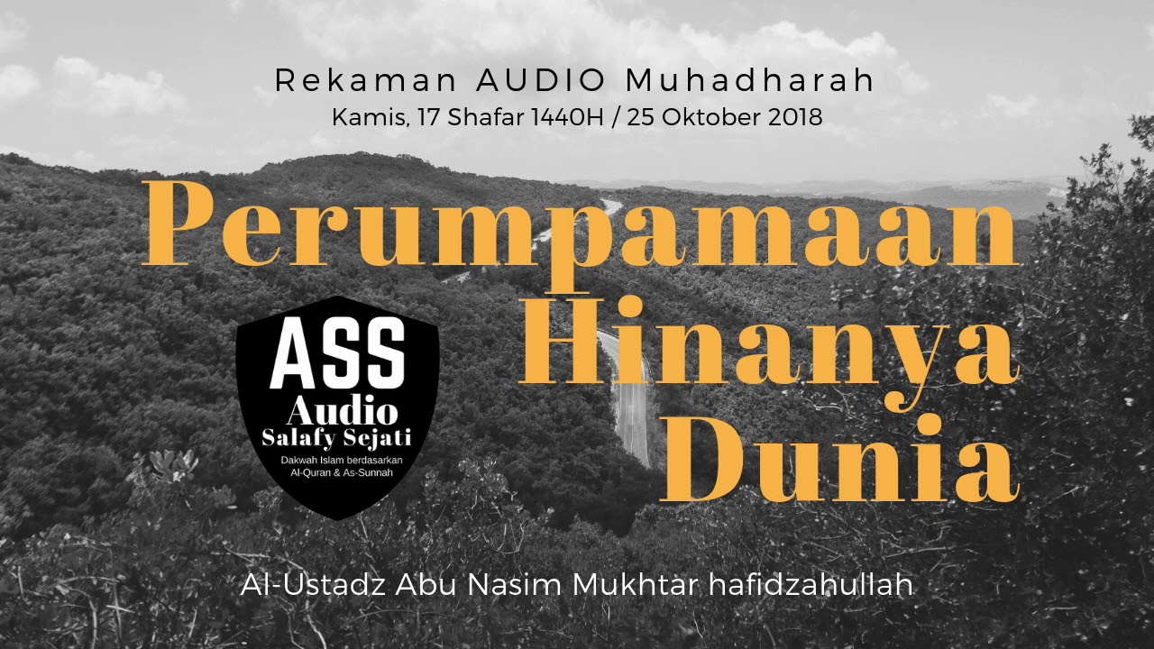 PERUMPAMAAN HINA-NYA DUNIA - USTADZ ABU NASIM MUKHTAR HAFIDZAHULLAH