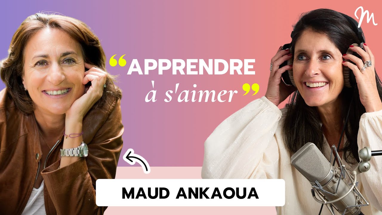 #357 Maud Ankaoua : Apprendre à s'aimer
