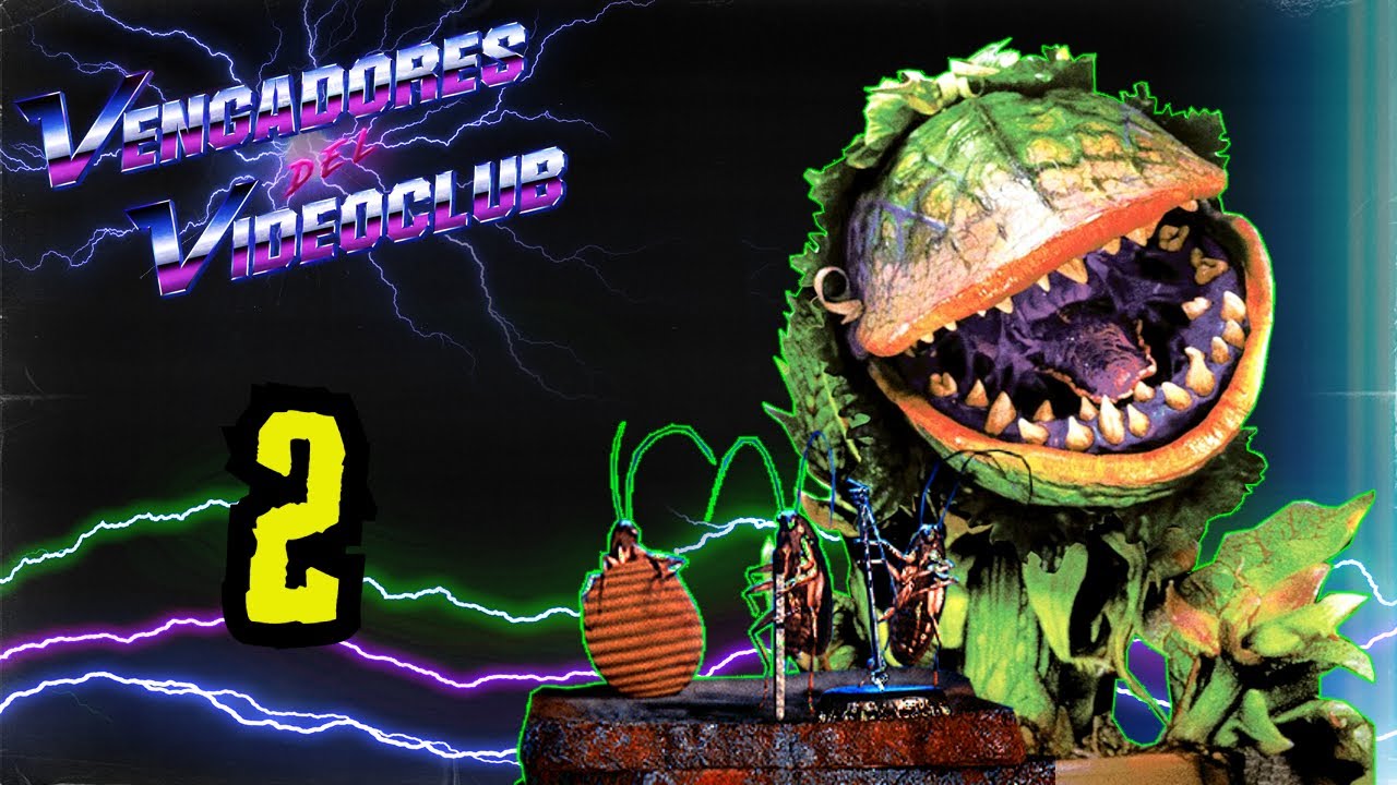 VENGADORES DEL VIDEOCLUB #2: ¡El cuchitril de Joe, Little shop of horrors, Bruce Linito y más!